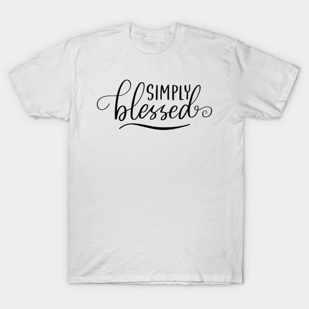 Simply Blessed. A Self Love, Self Confidence Quote. T-Shirt by That Cheeky Tee